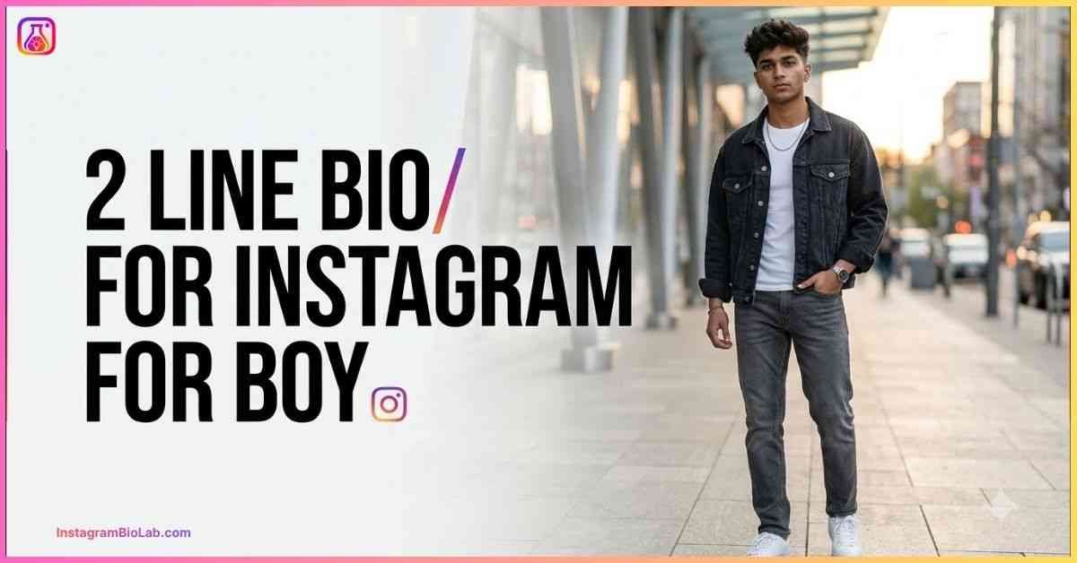 2 Line Bio For Instagram For Boy​