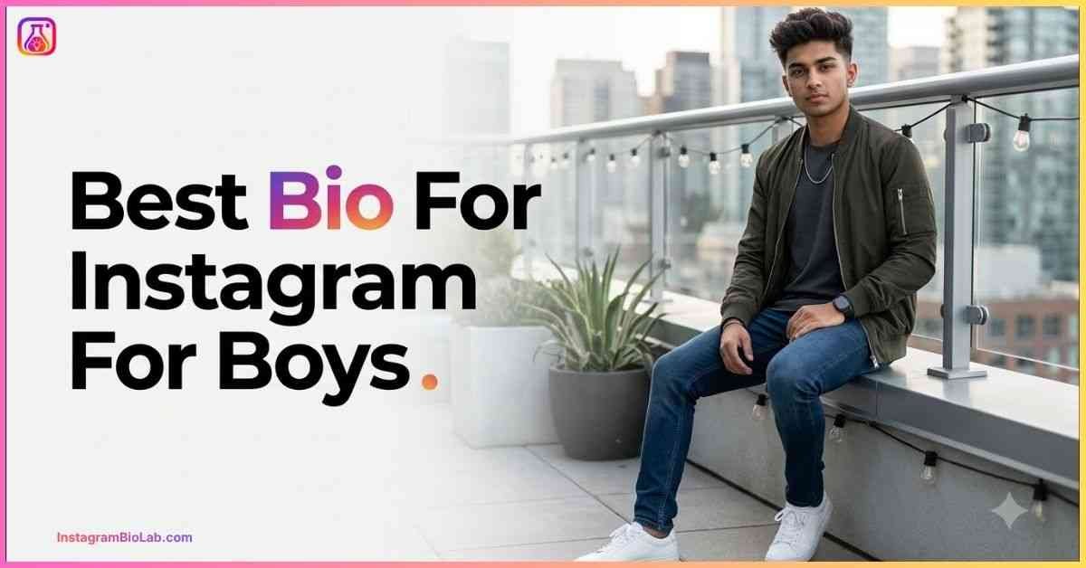 Best Bio For Instagram For Boys​