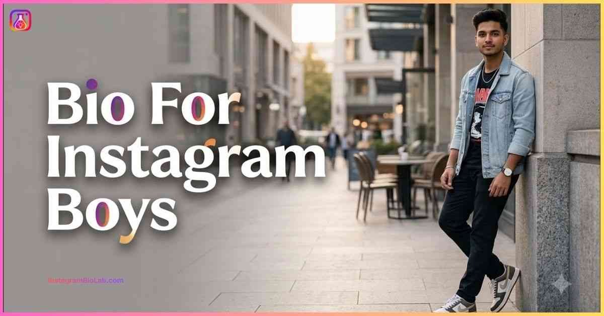 Bio For Instagram Boys​