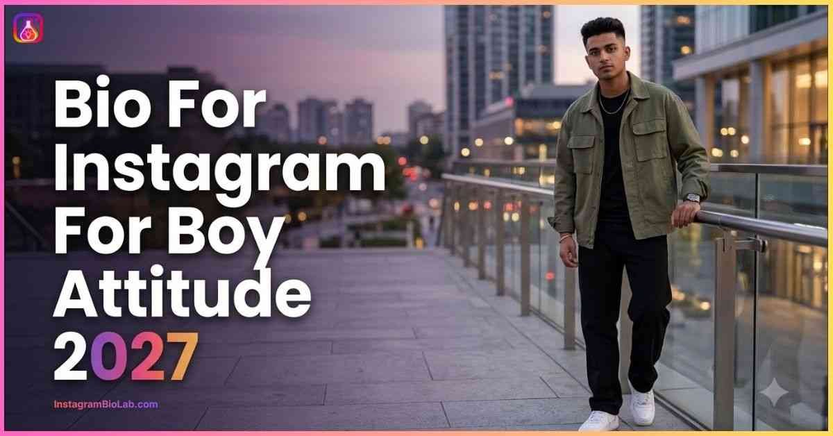 Bio For Instagram For Boy Attitude 2027