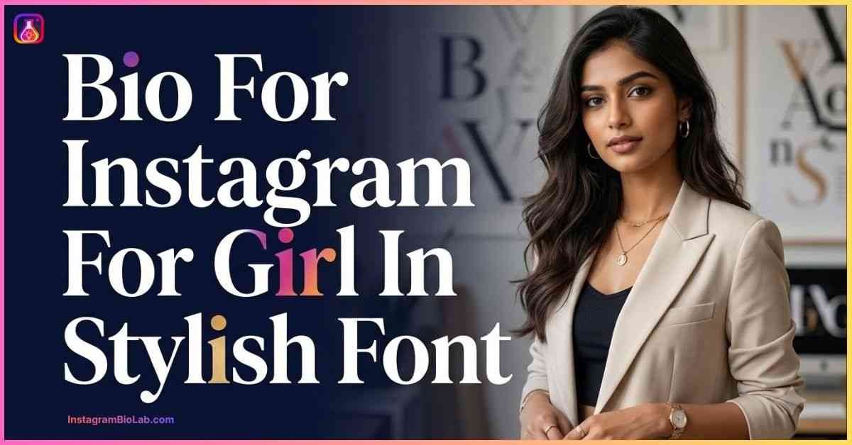 Bio For Instagram For Girl In Stylish Font​