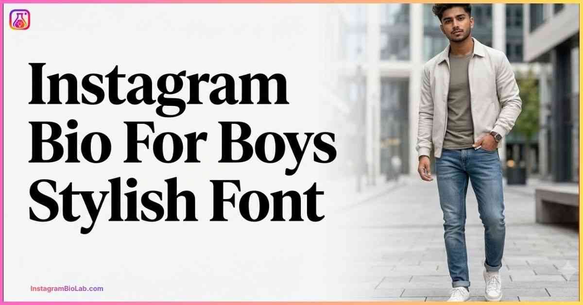 Instagram Bio For Boys Stylish Font​