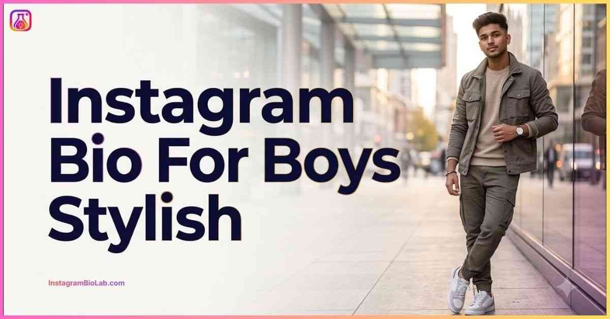 Instagram Bio For Boys Stylish​