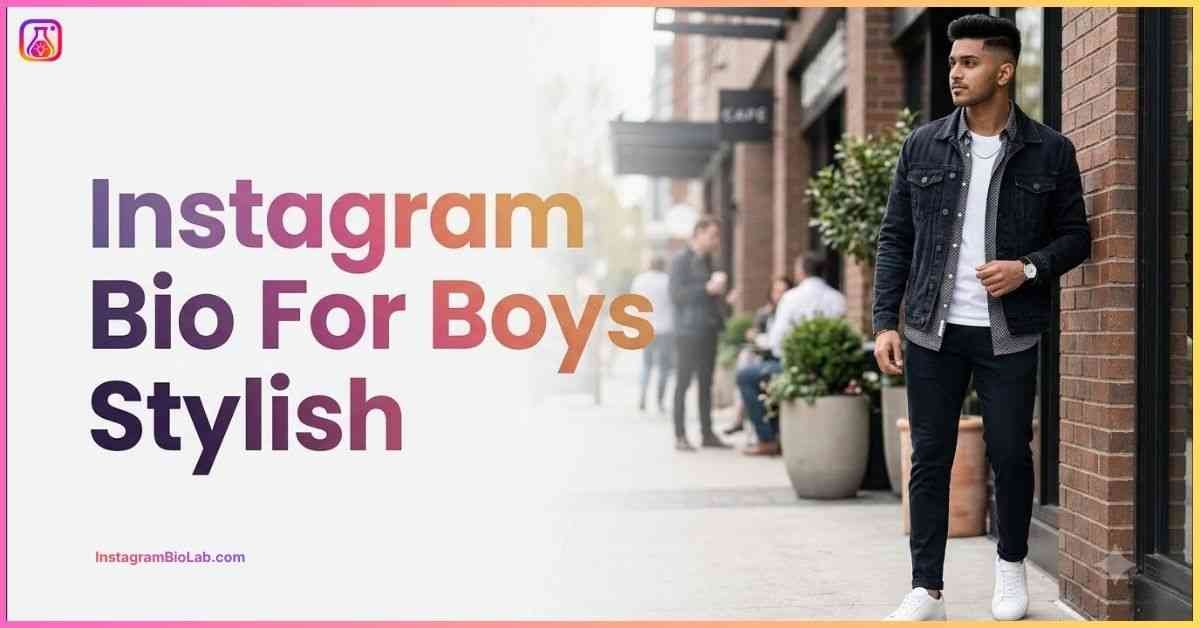 Instagram Bio For Boys Stylish​
