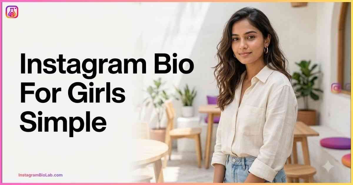 Instagram Bio For Girls Simple​