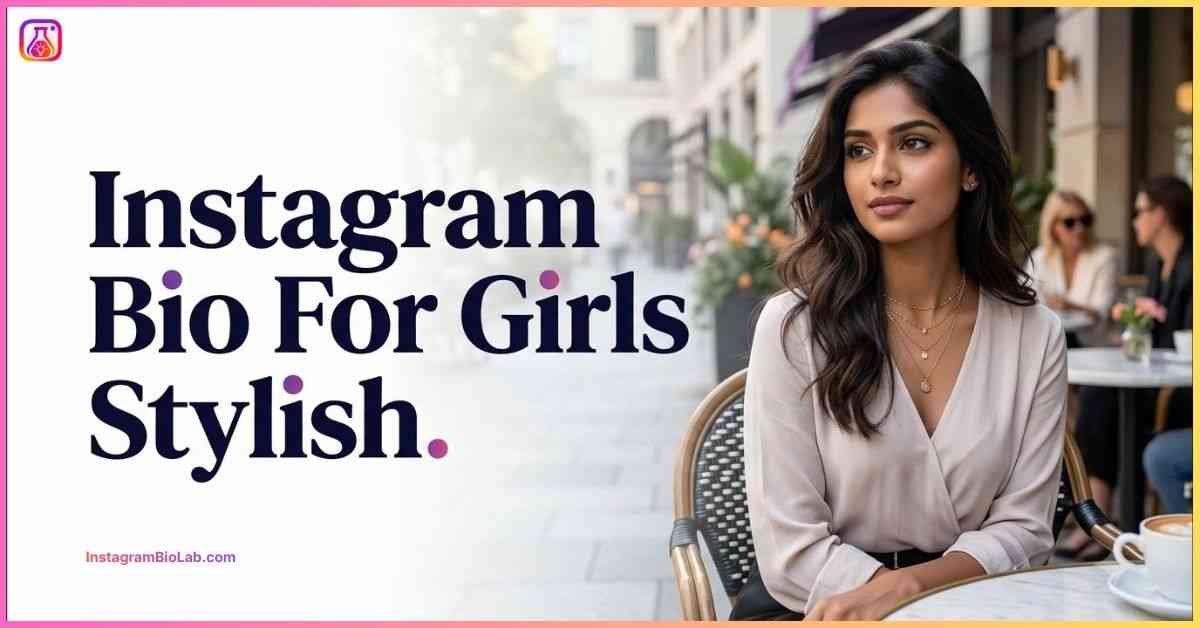 Instagram Bio For Girls Stylish​