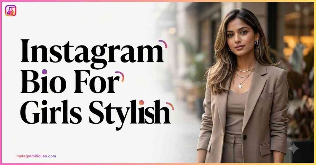 Instagram Bio For Girls Stylish​