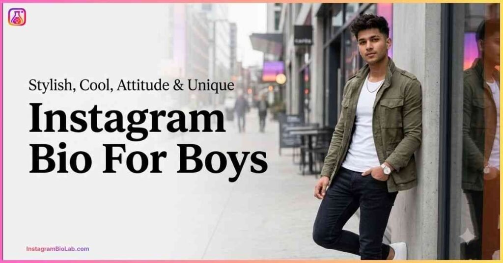 Instagram Bio For Boys Stylish, Cool, Attitude & Unique Bios