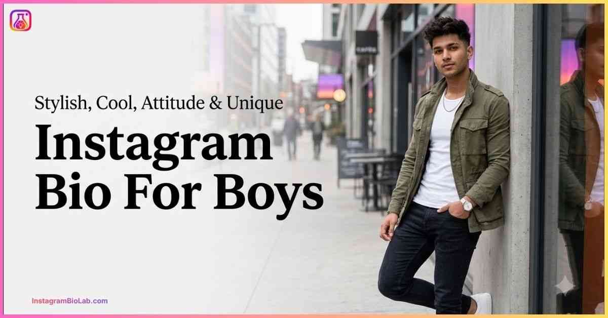 Instagram Bio For Boys Stylish, Cool, Attitude & Unique Bios
